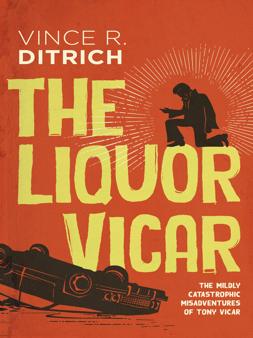 Title details for The Liquor Vicar by Vince R. Ditrich - Available